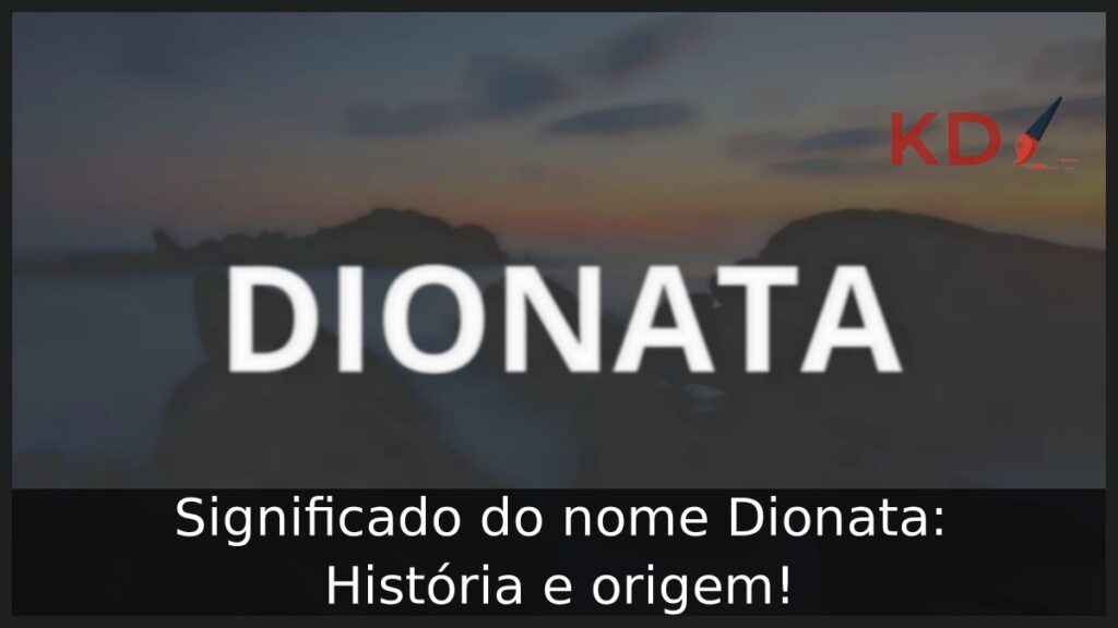 Significado do nome Dionata: História e origem! 1 Significado do nome Dionata: História e origem!