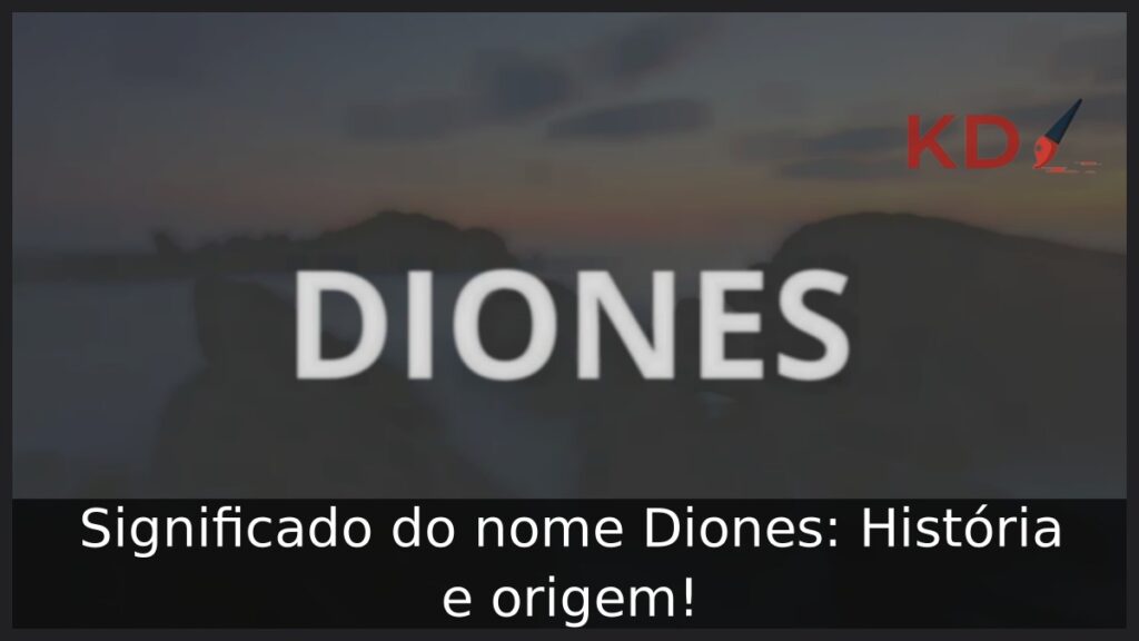 Significado do nome Diones: História e origem!