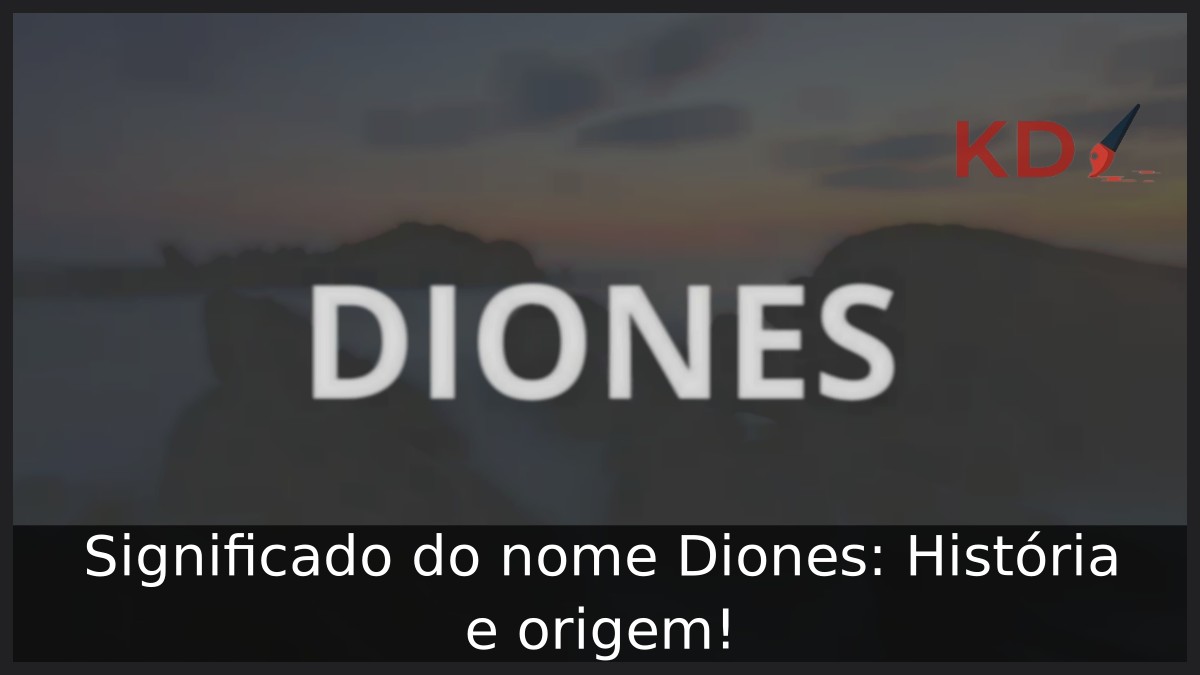 Significado do nome Diones: História e origem! 9 Significado do nome Diones: História e origem!