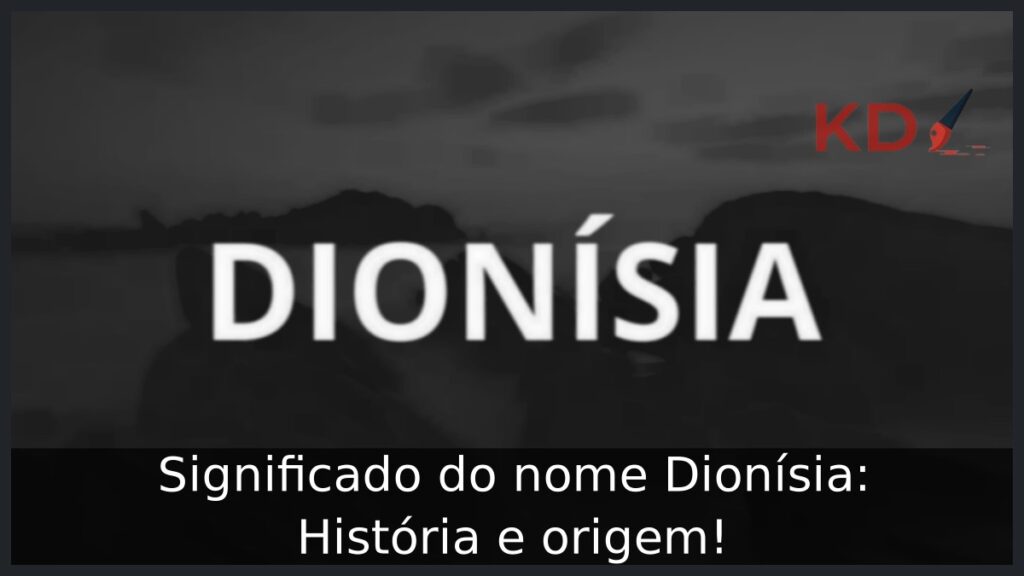 Significado do nome Dionísia: História e origem!