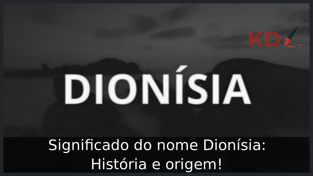 Significado do nome Dionísia: História e origem! 8 Significado do nome Dionísia: História e origem!