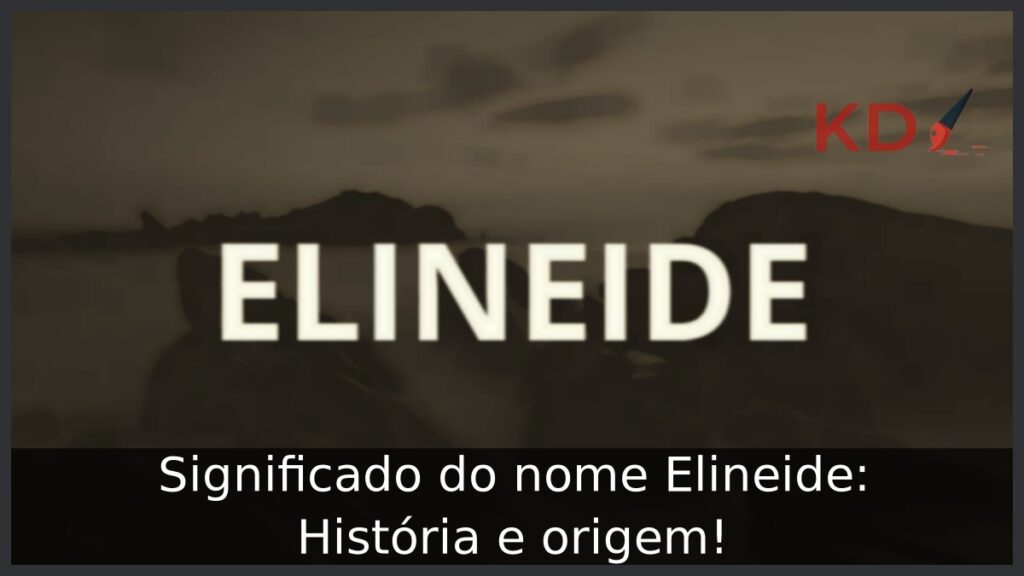 Significado do nome Elineide: História e origem!