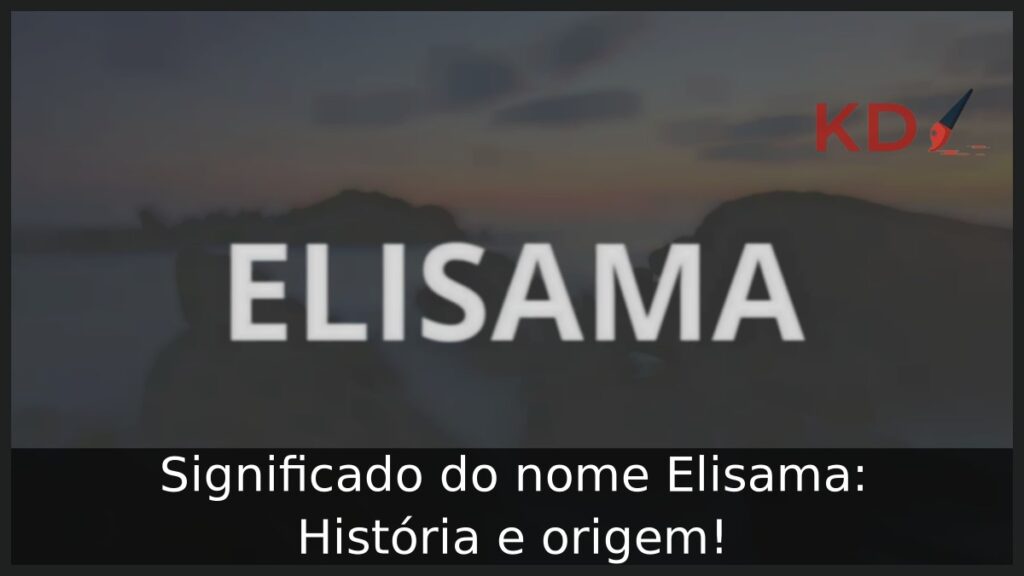 Significado do nome Elisama: História e origem! 1 Significado do nome Elisama: História e origem!