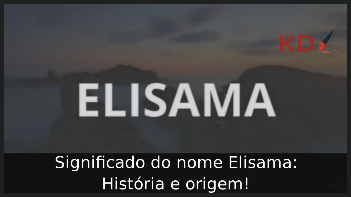 Significado do nome Elisama: História e origem! 9 Significado do nome Elisama: História e origem!