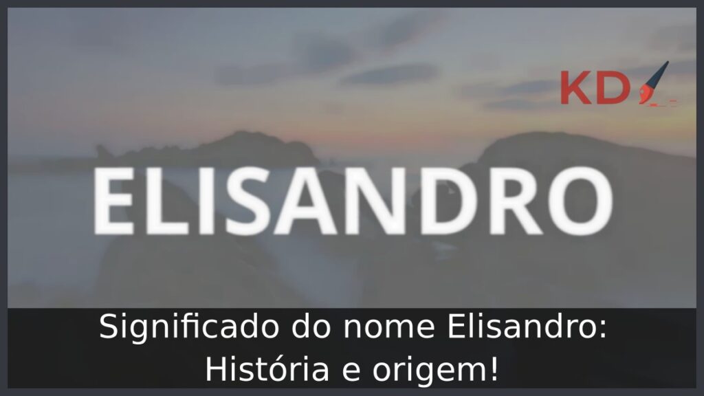 Significado do nome Elisandro: História e origem! 1 Significado do nome Elisandro: História e origem!