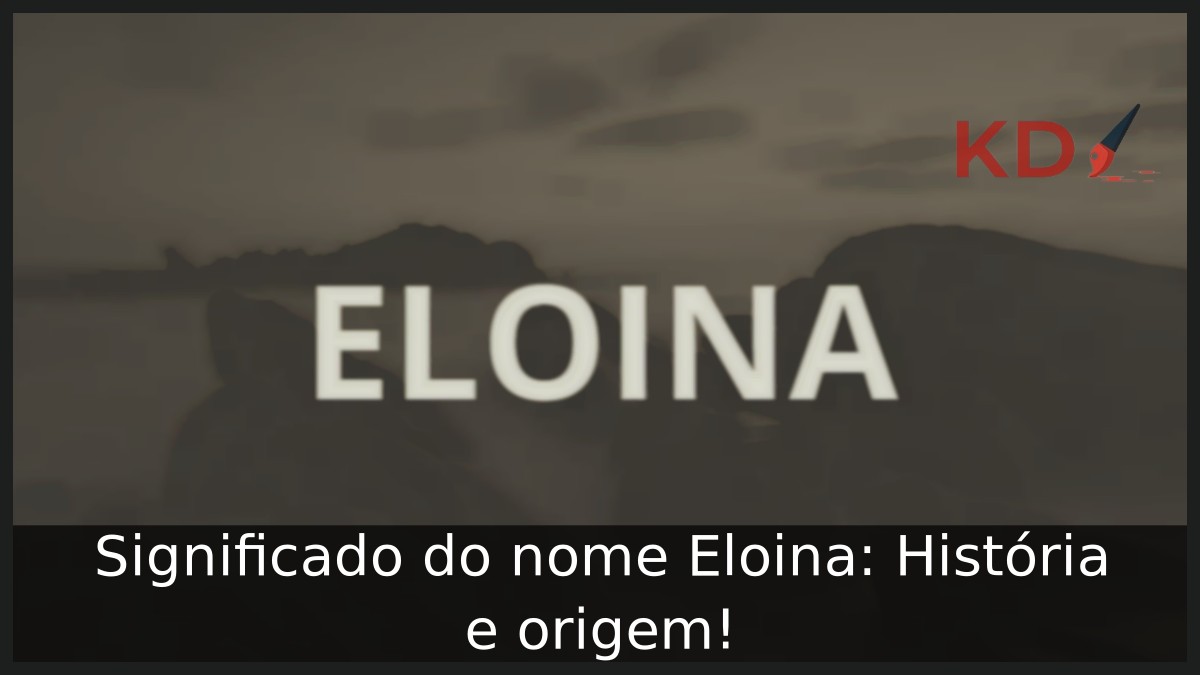 Significado do nome Eloina: História e origem! 4 Significado do nome Eloina: História e origem!