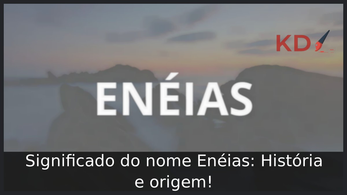 Significado do nome Enéias: História e origem! 9 Significado do nome Enéias: História e origem!