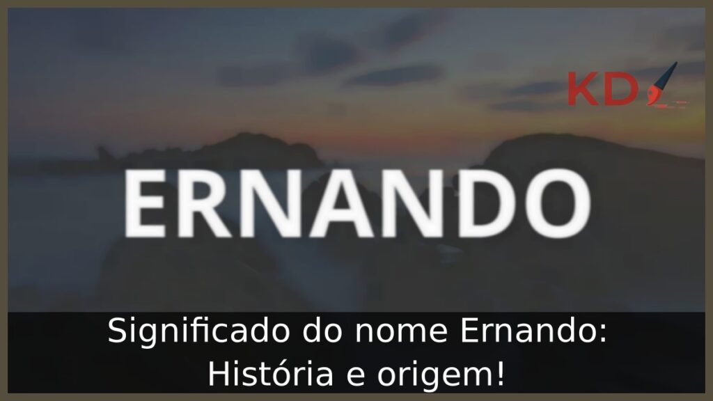 Significado do nome Ernando: História e origem! 1 Significado do nome Ernando: História e origem!