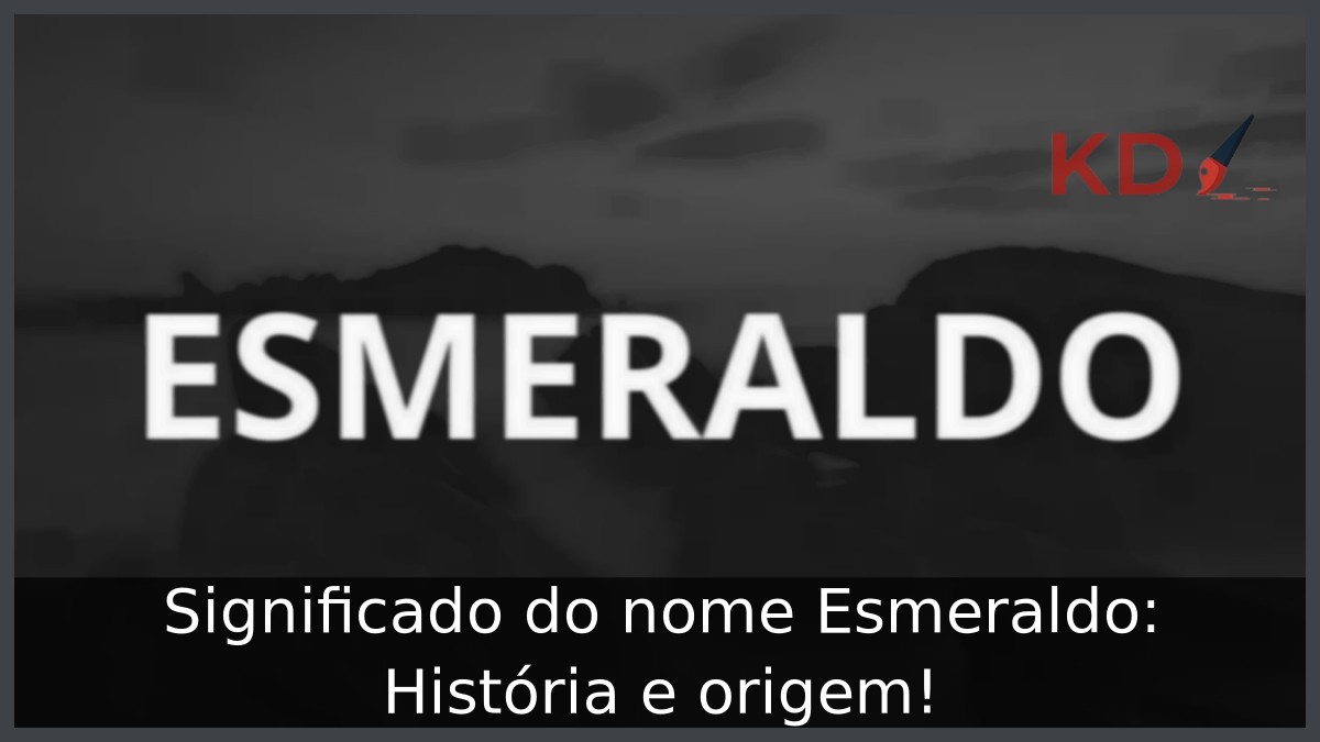 Significado do nome Esmeraldo: História e origem! 3 Significado do nome Esmeraldo: História e origem!