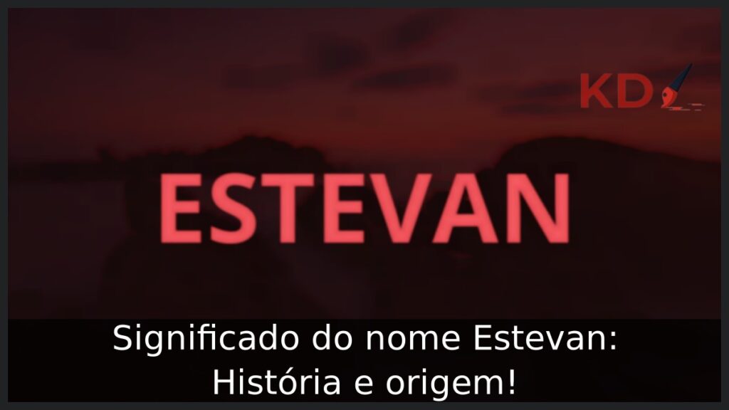 Significado do nome Estevan: História e origem! 1 Significado do nome Estevan: História e origem!