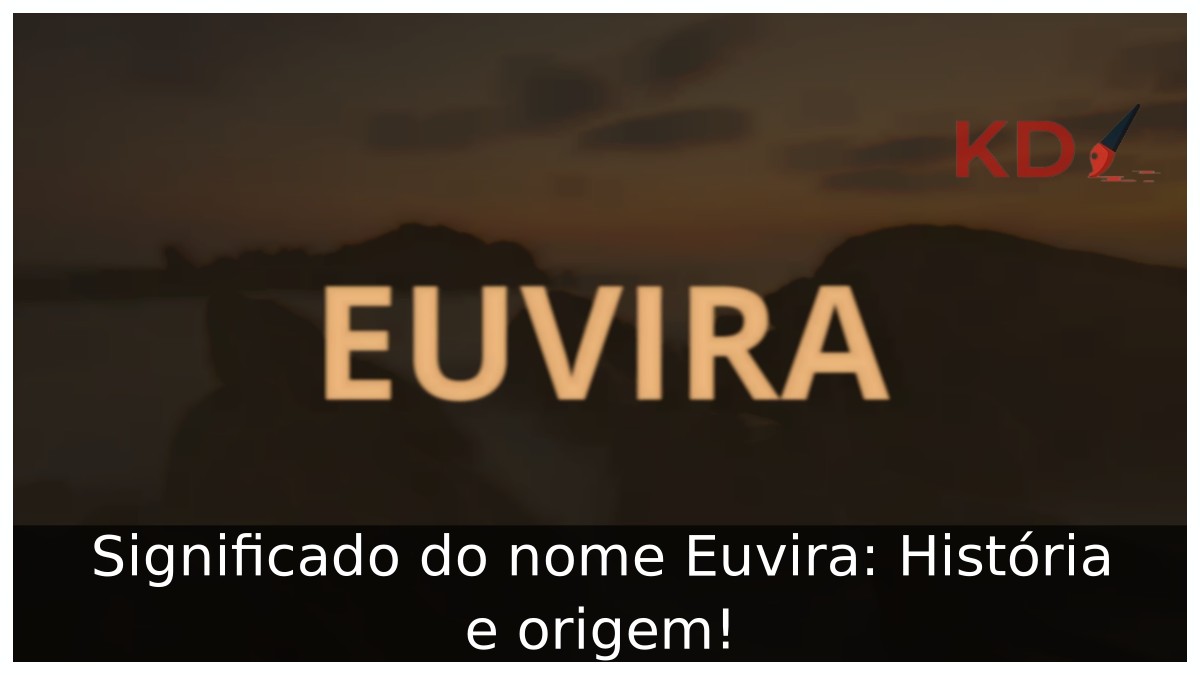 Significado do nome Euvira: História e origem! 9 Significado do nome Euvira: História e origem!