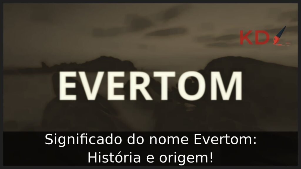 Significado do nome Evertom: História e origem!