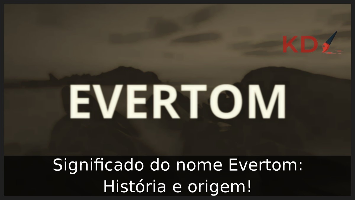 Significado do nome Evertom: História e origem!