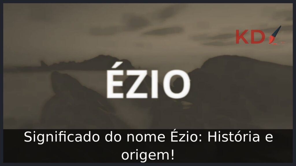 Significado do nome Ézio: História e origem! 1 Significado do nome Ézio: História e origem!