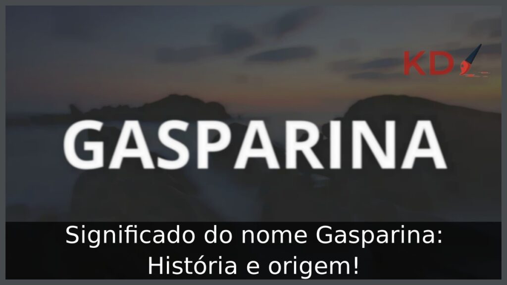 Significado do nome Gasparina: História e origem! 1 Significado do nome Gasparina: História e origem!