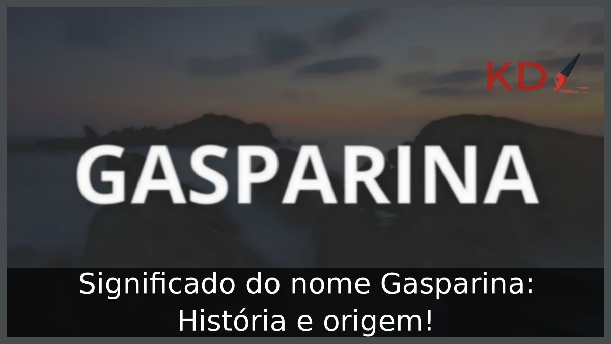 Significado do nome Gasparina: História e origem! 1 Significado do nome Gasparina: História e origem!