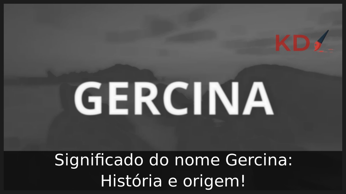 Significado do nome Gercina: História e origem! 7 Significado do nome Gercina: História e origem!