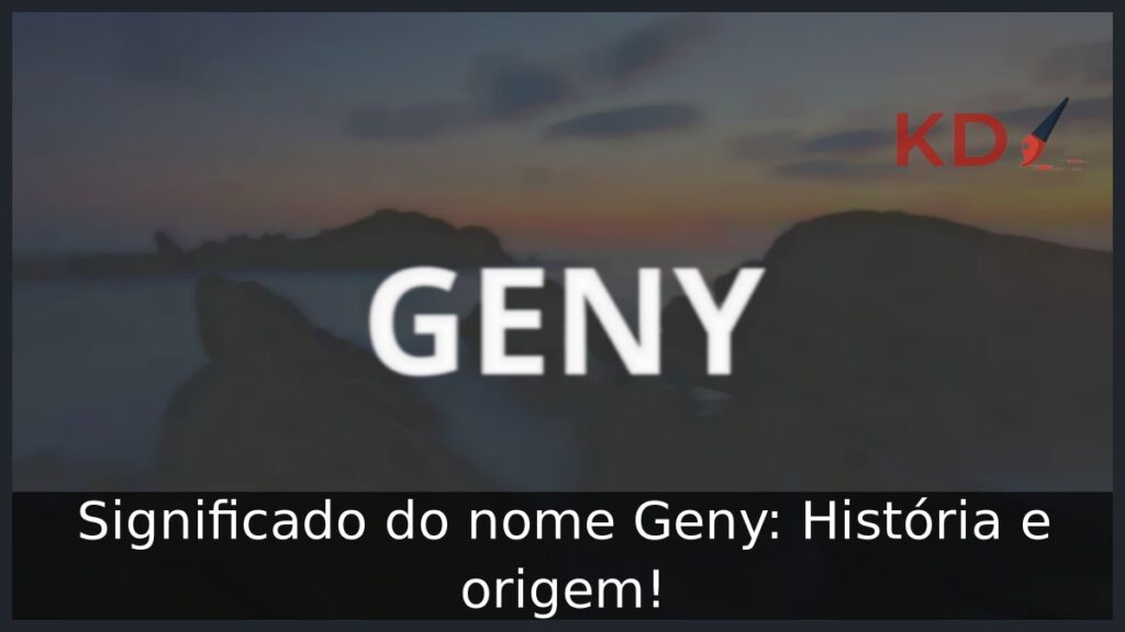 Significado do nome Geny: História e origem! 1 Significado do nome Geny: História e origem!