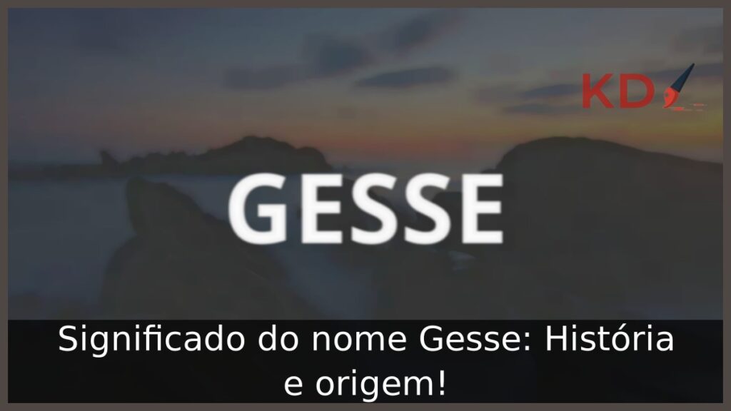 Significado do nome Gesse: História e origem!