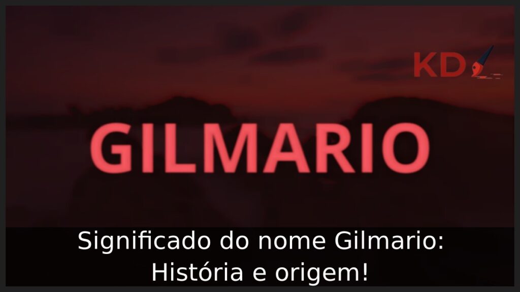 Significado do nome Gilmario: História e origem! 1 Significado do nome Gilmario: História e origem!