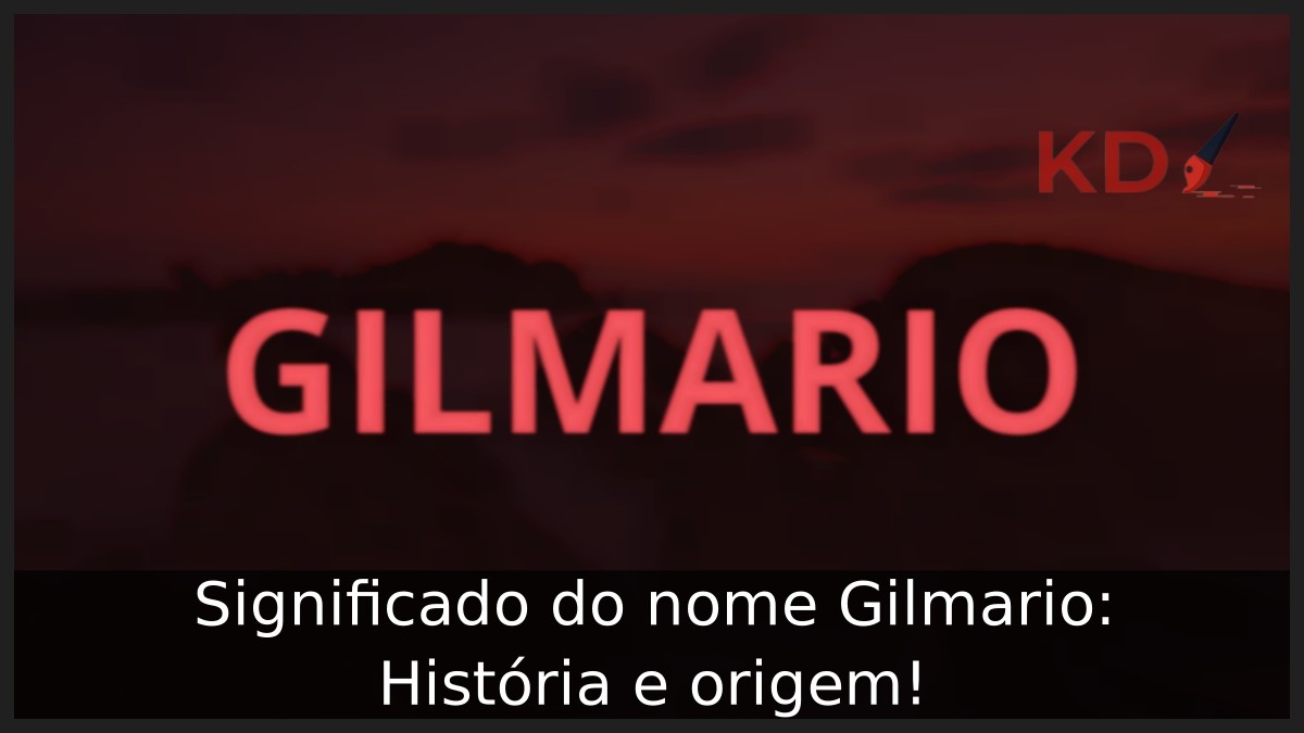 Significado do nome Gilmario: História e origem! 11 Significado do nome Gilmario: História e origem!