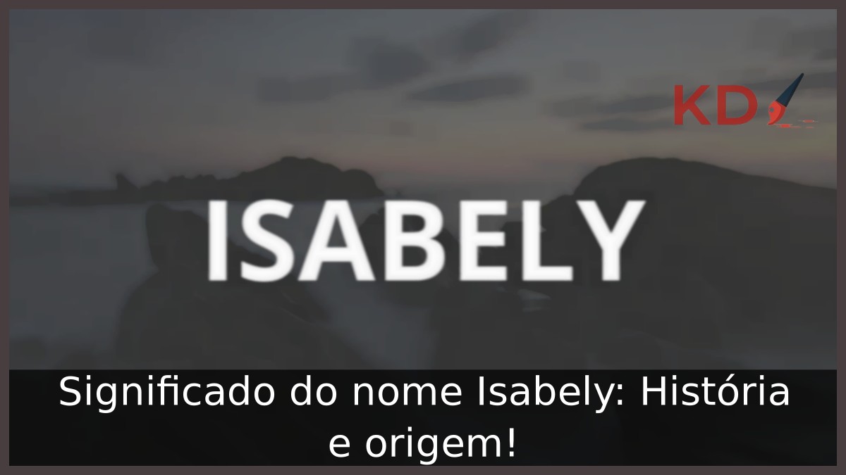 Significado do nome Isabely: História e origem! 7 Significado do nome Isabely: História e origem!