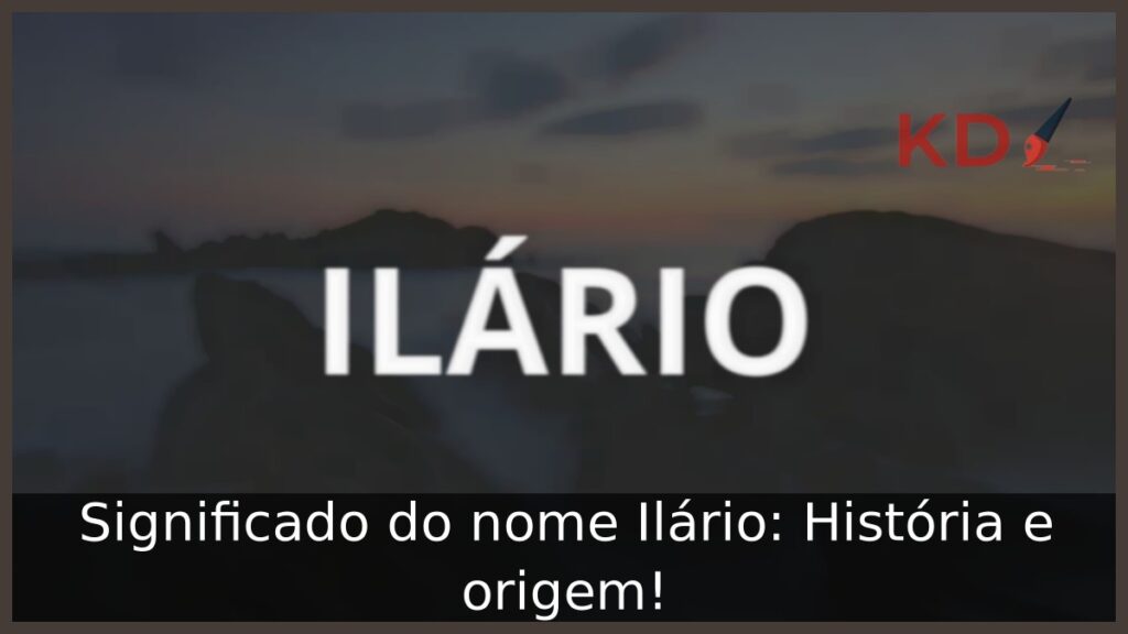 Significado do nome Ilário: História e origem! 1 Significado do nome Ilário: História e origem!