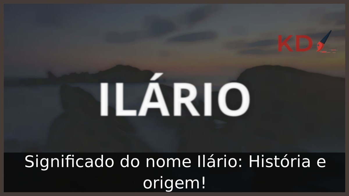 Significado do nome Ilário: História e origem! 5 Significado do nome Ilário: História e origem!