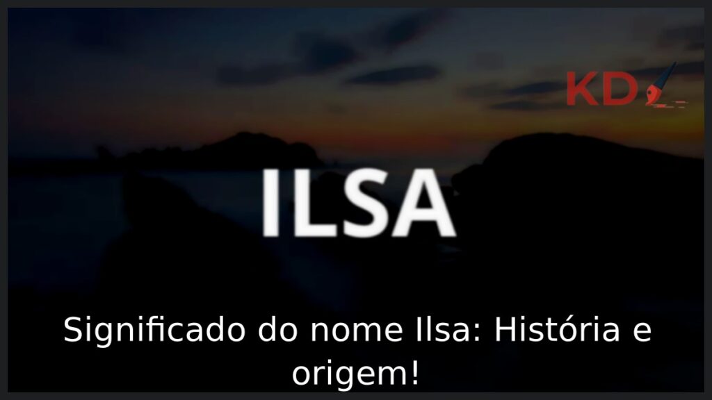 Significado do nome Ilsa: História e origem! 1 Significado do nome Ilsa: História e origem!