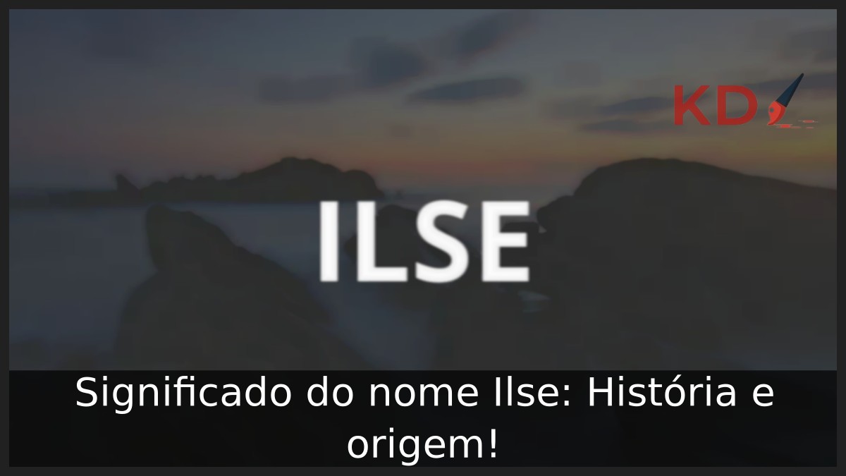Significado do nome Ilse: História e origem! 2 Significado do nome Ilse: História e origem!
