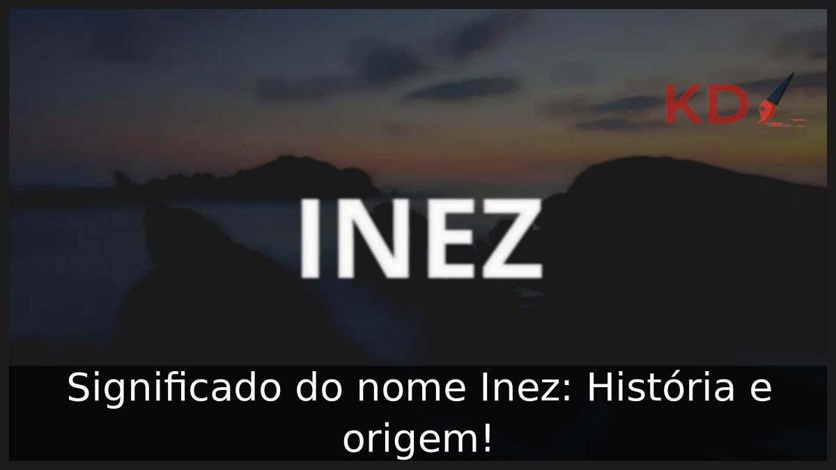 Significado do nome Inez: História e origem!
