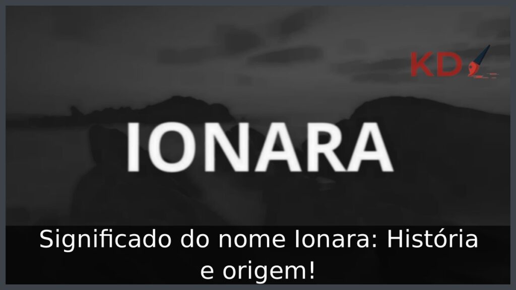 Significado do nome Ionara: História e origem!