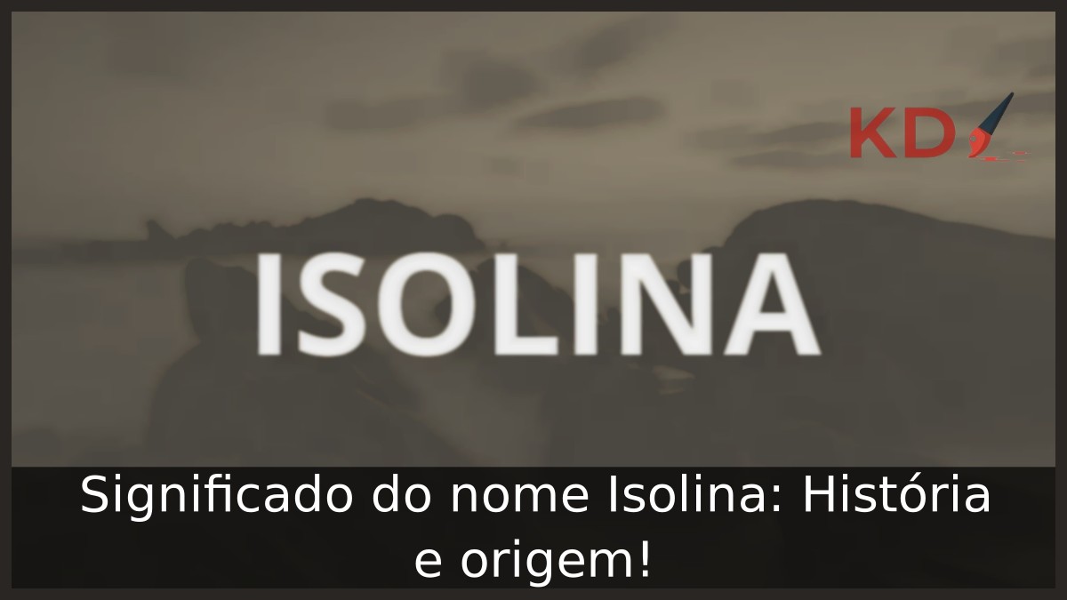 Significado do nome Isolina: História e origem! 12 Significado do nome Isolina: História e origem!