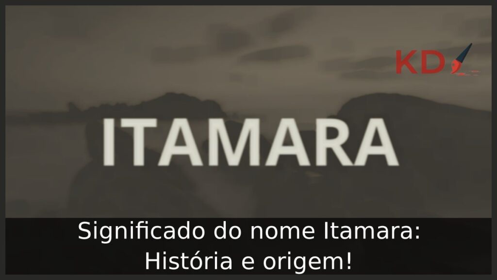 Significado do nome Itamara: História e origem!