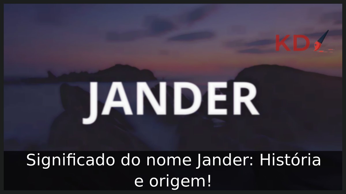 Significado do nome Jander: História e origem!