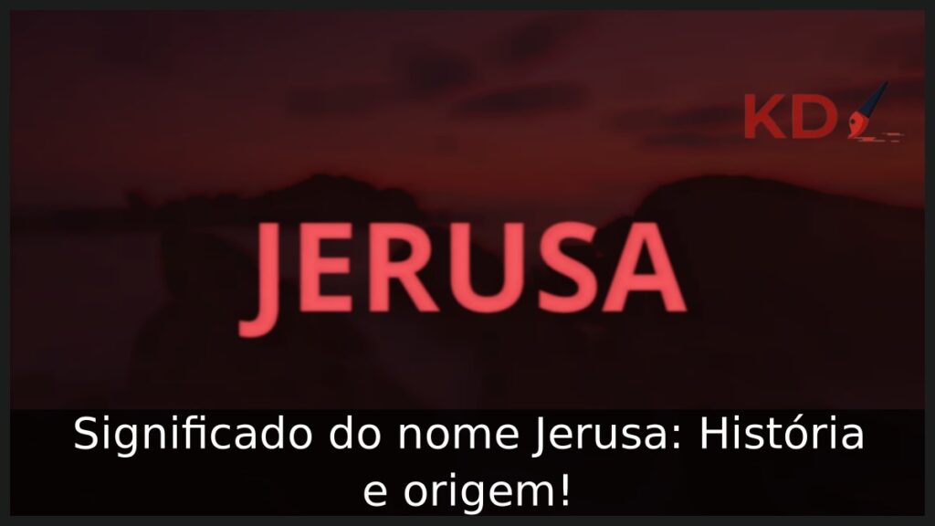 Significado do nome Jerusa: História e origem! 1 Significado do nome Jerusa: História e origem!