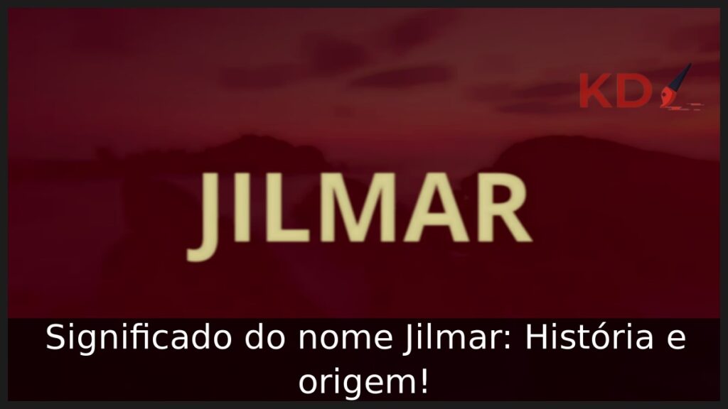 Significado do nome Jilmar: História e origem! 1 Significado do nome Jilmar: História e origem!