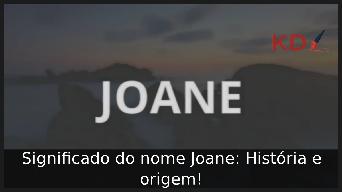Significado do nome Joane: História e origem! 12 Significado do nome Joane: História e origem!