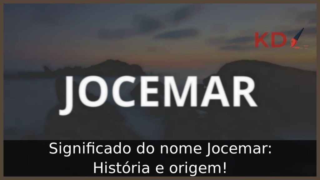 Significado do nome Jocemar: História e origem! 1 Significado do nome Jocemar: História e origem!
