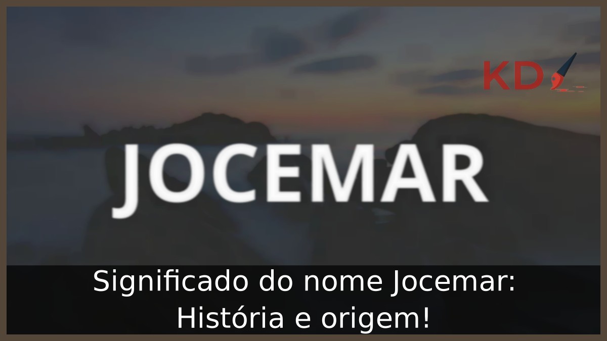 Significado do nome Jocemar: História e origem! 7 Significado do nome Jocemar: História e origem!