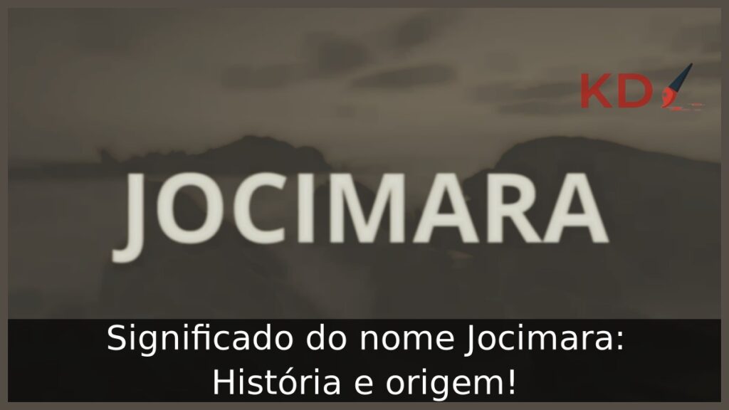 Significado do nome Jocimara: História e origem! 1 Significado do nome Jocimara: História e origem!
