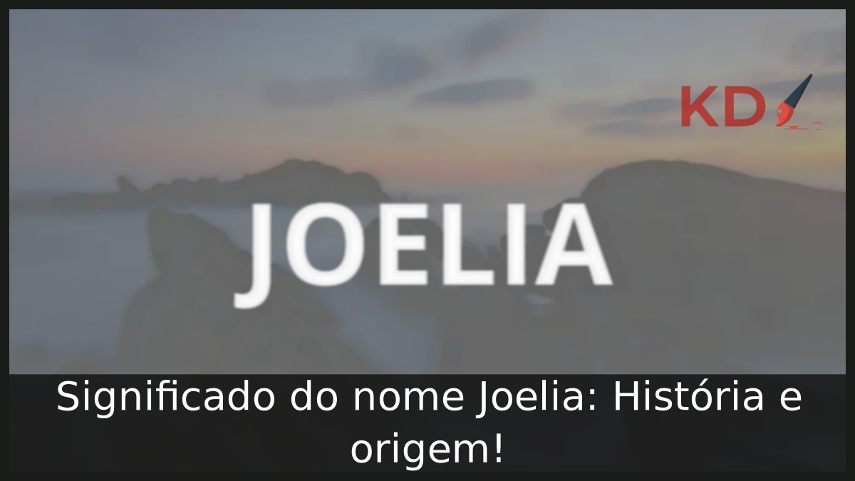 Significado do nome Joelia: História e origem! 6 Significado do nome Joelia: História e origem!