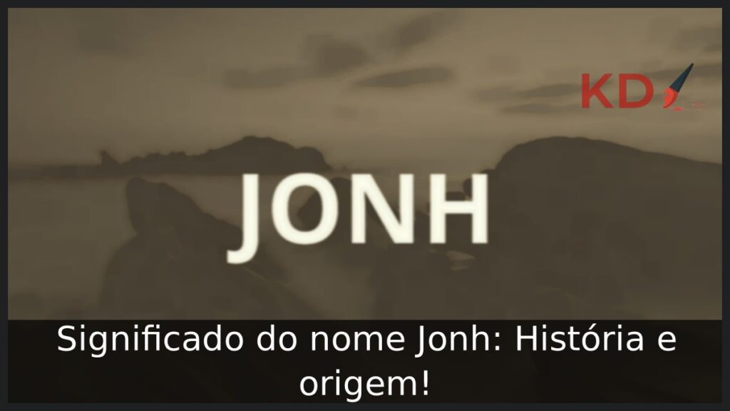 Significado do nome Jonh: História e origem! 1 Significado do nome Jonh: História e origem!