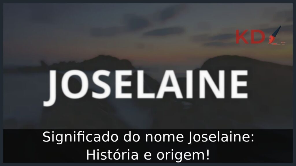 Significado do nome Joselaine: História e origem! 1 Significado do nome Joselaine: História e origem!