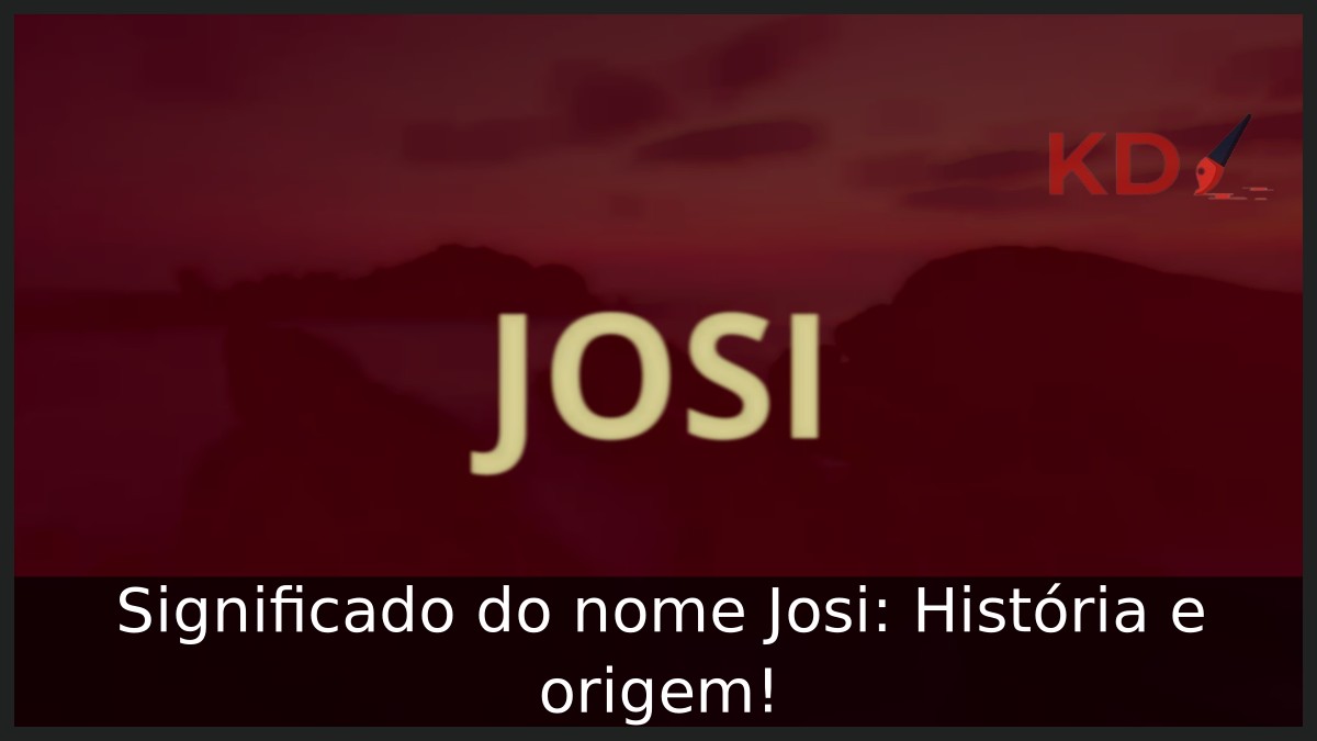 Significado do nome Josi: História e origem! 2 Significado do nome Josi: História e origem!