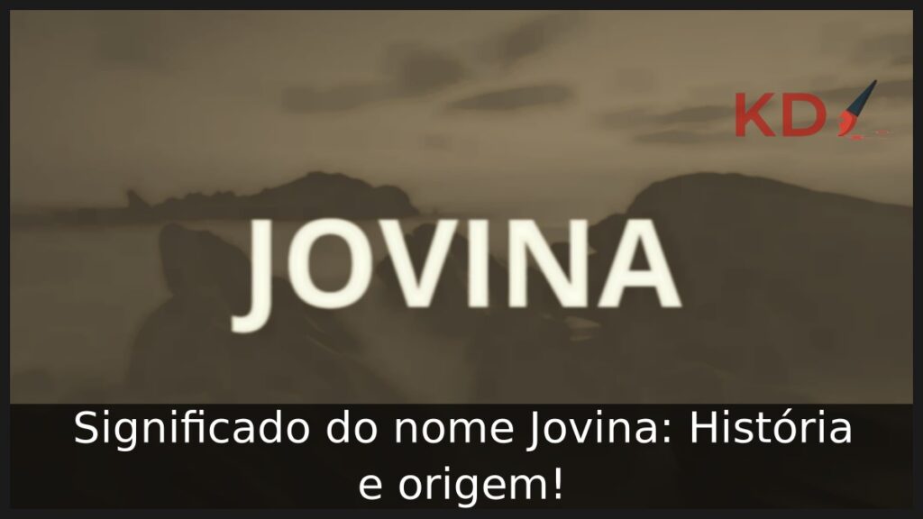 Significado do nome Jovina: História e origem! 1 Significado do nome Jovina: História e origem!