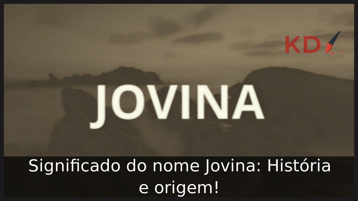 Significado do nome Jovina: História e origem! 4 Significado do nome Jovina: História e origem!