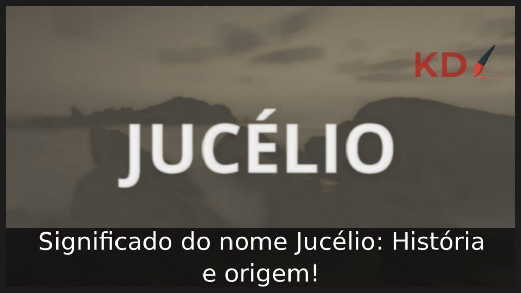 Significado do nome Jucélio: História e origem! 1 Significado do nome Jucélio: História e origem!