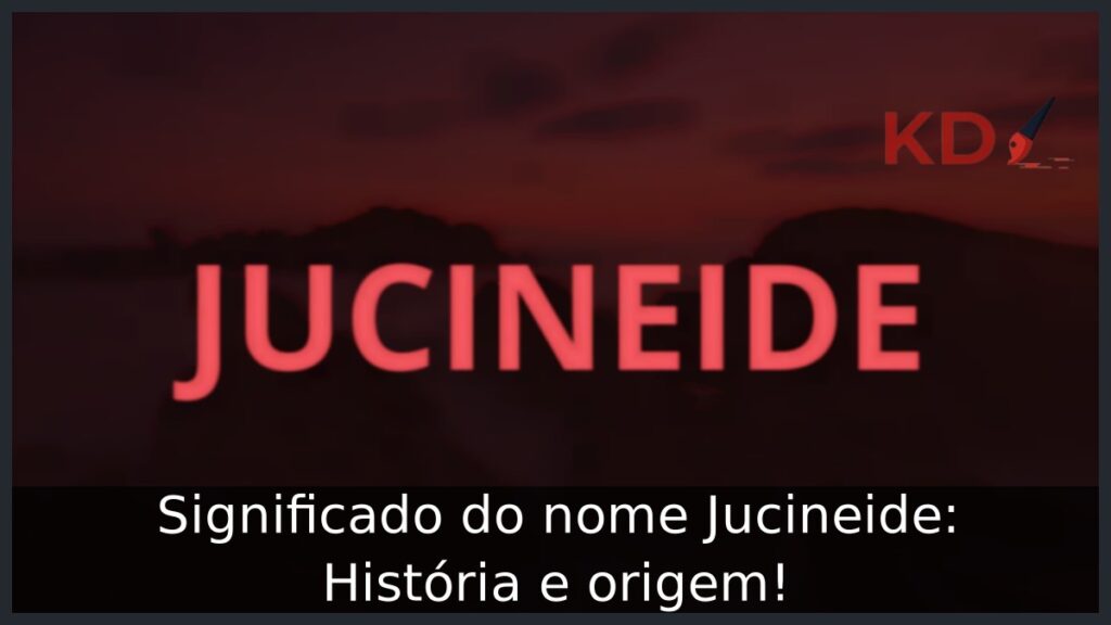 Significado do nome Jucineide: História e origem! 1 Significado do nome Jucineide: História e origem!