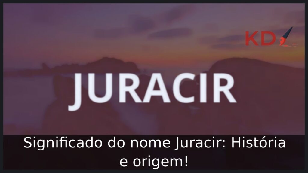 Significado do nome Juracir: História e origem!